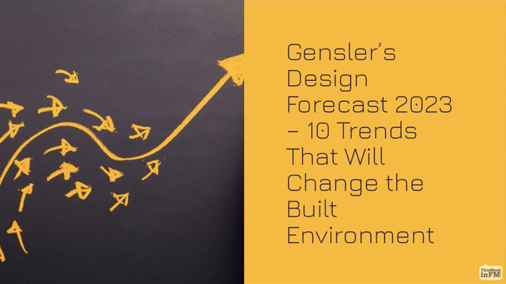 Text on yellow background: Gensler’s Design Forecast 2023 – 10 Trends That Will Change the Built Environment. ThisWeekinFM logo.
