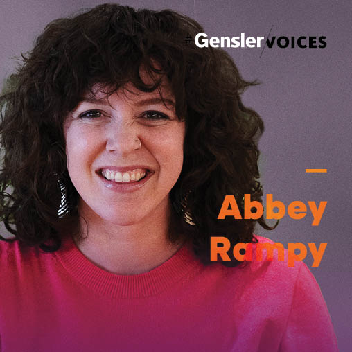 Gensler Voices: Abbey Rampy on Following Her Gut